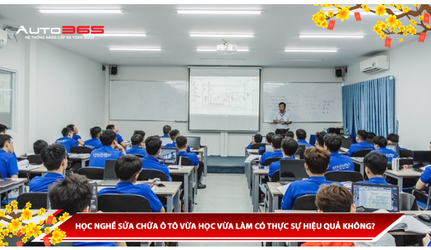 HỌC NGHỀ SỬA CHỮA Ô TÔ VỪA HỌC VỪA LÀM CÓ THỰC SỰ HIỆU QUẢ KHÔNG?